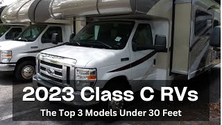 The Top 3 2023 Class C RVs Under 30 Feet In Length [upl. by Sutton]