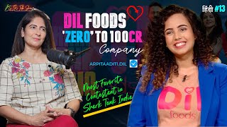 Story Of Dil Foods 0 To 100 Crore Company  Failed Restaurant FT Arpita Aditi [upl. by Milli344]