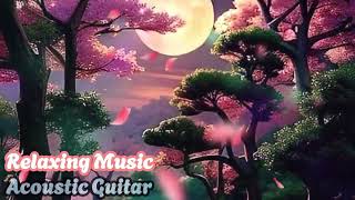 ULTRA RELAXING MUSIC to Calm The Mind  Music Healing Stress Anxiety  Relaxing Acoustic Guitar [upl. by Anagrom465]