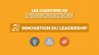 Innovation du leadership  Les Chantiers de l’innovation [upl. by Padriac331]