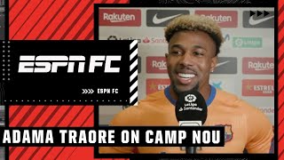 Adama Traoré on winning atmosphere in Camp Nou  ESPN FC [upl. by Ydnys827]