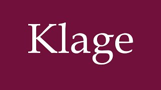 How to Pronounce Klage Complaint Correctly in German [upl. by Ddot]