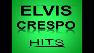 BEST OF ELVIS CRESPO HITS [upl. by Kcirtapnaes]