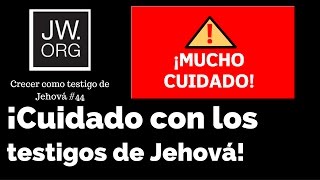 ¡CUIDADO CON LOS TESTIGOS DE JEHOVÁ Jworg Crecer 44 [upl. by Iong]