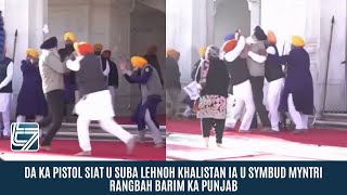 DA KA PISTOL SIAT U SUBA LEHNOH KHALISTAN IA U SYMBUD MYNTRI RANGBAH BARIM KA PUNJAB [upl. by Aennaej611]