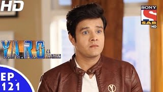 YARO Ka Tashan  यारों का टशन  Episode 121  10th January 2017 [upl. by Alyar767]