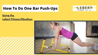 How To Do One Bar PushUps Using Lebert EQualizers® [upl. by Ecnadnac]