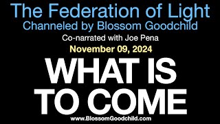 WHAT IS TO COME  Blossom Goodchild channeling the Federation of Light 11 09 24 [upl. by Pallas]