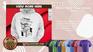 Official I Study Triggernometry Shirt [upl. by Anitsirhc540]