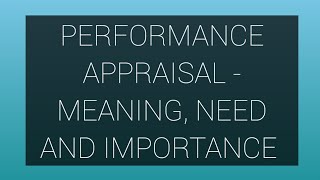 Performance Appraisal  Meaning need and Importance [upl. by Kalk87]