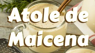 Receta atole de Maizena  Postre facil de hacer como hacer atole de Maizena [upl. by Ahsyat484]