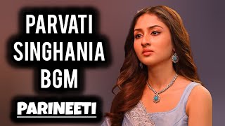 Parvati Singhania BGM  Parineeti  Ep 883 [upl. by Winnick]