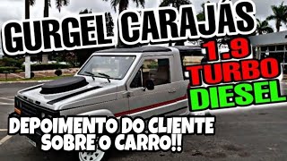 GURGEL CARAJÃS 19 DIESEL TURBO DEPOIMENTO DO CLIENTE SOBRE O NOSSO TRABALHO [upl. by Allehc]