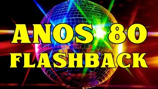 💃 ANOS 80 PARA DANÇAR 💃 Flash Back Anos 80  Anos 80 Internacional Flash Back  AS MELHORES [upl. by Howarth]