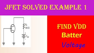 JFET Biasing Find The VDD Batter Voltage with Solved Example 1 [upl. by Noni]