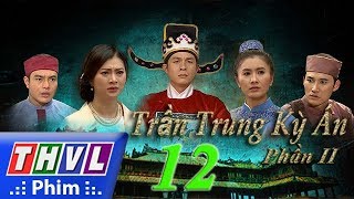 THVL  Trần Trung kỳ án Phần 2  Tập 12 [upl. by Hanan]