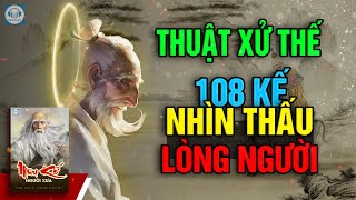 Nhìn thấu lòng người sự đời  Thuật xử thế cổ nhân để lại lời dạy người xưa câu chuyện triết lý [upl. by Euphemiah194]