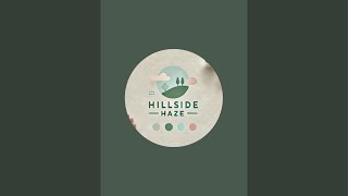 Hillside Haze is live [upl. by Schlicher]