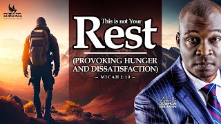 THIS IS NOT YOUR REST PROVOKING HUNGER amp DISSATISFACTION WITH APOSTLE JOSHUA SELMAN 10112024 [upl. by Alimat]