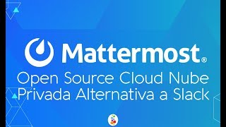 Mattermost Open Source Cloud Nube Privada Alternativa a Slack Openinnova [upl. by Acissej282]