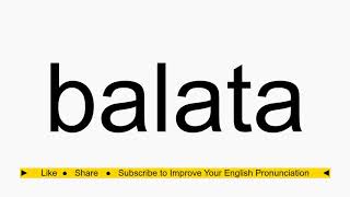 How to pronounce balata [upl. by Leay]