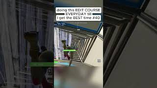 doing this EDIT COURSE EVERYDAY till I get the BEST time DAY 40 fortnite fortniteclips [upl. by Hammer]