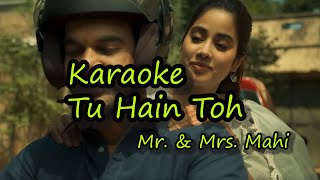 Karaoke Tu Hain Toh full video  Mr and Mrs Mahi [upl. by Nomolas]