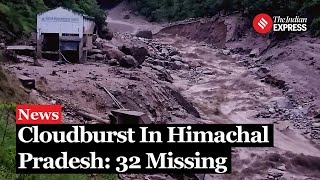 Himachal Pradesh Cloudburst 32 Missing Widespread Destruction Rescue Underway [upl. by Amarette]