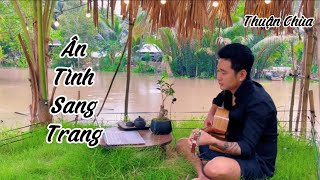 Ân Tình Sang Trang Châu Khải Phong  Thuận chùa cover guitar  em cứ bước đi đi xem tình yêu này [upl. by Aihsekyw]