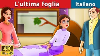 Lultima foglia  Last Leaf in Italian  Fiabe Italiane ItalianFairyTales [upl. by Merta]