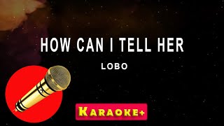 How Can I tell Her  Lobo karaoke version [upl. by Kilar]