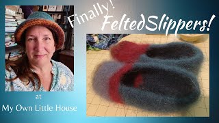 Finally I Made a Pair of Felted Slippers [upl. by Tnarud]