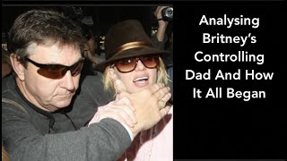 Analysing Britney Spears Controlling Dad And How It All Began [upl. by Reichel]