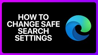 How To Change Safe Search Settings In Microsoft Edge Tutorial [upl. by Aynekal943]