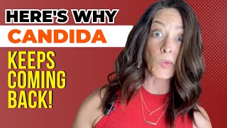 Why Your Candida Infection Keeps Coming Back [upl. by Robinson418]