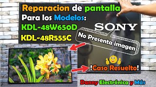 No presenta imagen Televisor SONY reparación de pantalla para los modelos KDL48W650D KDL48R555C [upl. by Ciri]