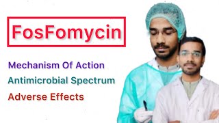 FosFomycin  Mechanism Of Action  Antimicrobial Action  Adverse Effects [upl. by Perren813]