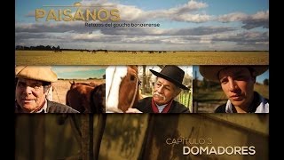 PAISANOS  Serie Documental Tda  Capítulo 3 DOMADORES [upl. by Darlleen]