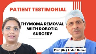 Successful Removal of Invasive Thymoma by Robotic Surgery Dr Arvind Kumar  Medanta  919773635888 [upl. by Reade]