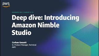 SIGGRAPH 2021 Deepdive  introducing Amazon Nimble Studio AWS Events [upl. by Tellford87]