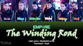 EMPiRE  曲がりくねった道の The Winding Road Lyric Video JPNROMENG [upl. by Noelyn]