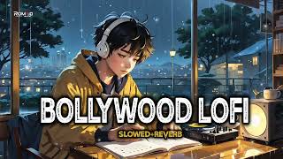 Bollywood Lofi Songs 2024  Slowed  Reverb Mind Relax Lofi Mashup 2024  Hindi Mind Relaxing Songs [upl. by Tallbott]