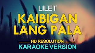 KAIBIGAN LANG PALA  Lilet KARAOKE Version [upl. by Urban]