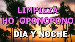 LIMPIEZA COMPLETA HOOPONOPONO DÍA Y NOCHE Suelta tus problemas a la divinidad CONFÍA [upl. by Arley670]