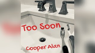 Cooper Alan  Too Soon Official Audio [upl. by Eanej]