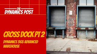 Cross Docking using Advanced Warehouse in Dynamics 365 Finance and Operations Part 2 [upl. by Arhsub]