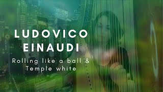 Ludovico Einaudi  Rolling like a ball with Temple White harp cover [upl. by Yelssew]