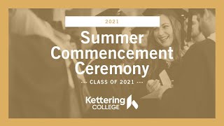 2021 Kettering College Summer Commencement Ceremony [upl. by Ocirrej]