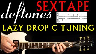 Deftones Sextape Lazy Drop C Guitar Tab Lesson  Tabs Cover [upl. by Fabyola]