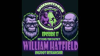 Episode 17 William Hatfields Beyond the Path Bigfoot research [upl. by Naujahs]